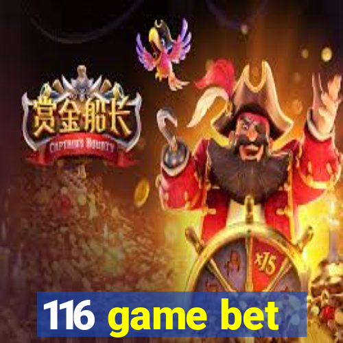 116 game bet